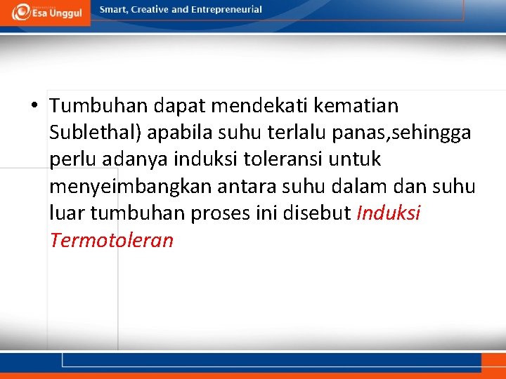  • Tumbuhan dapat mendekati kematian Sublethal) apabila suhu terlalu panas, sehingga perlu adanya