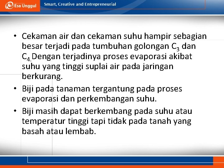  • Cekaman air dan cekaman suhu hampir sebagian besar terjadi pada tumbuhan golongan