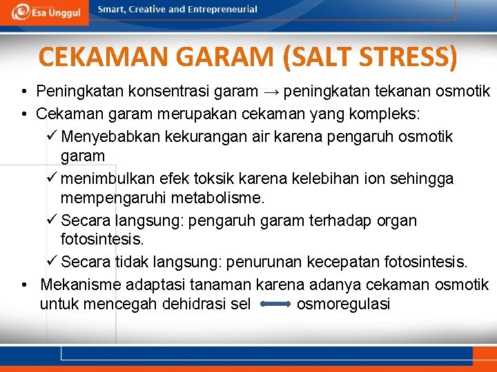 CEKAMAN GARAM (SALT STRESS) • Peningkatan konsentrasi garam → peningkatan tekanan osmotik • Cekaman