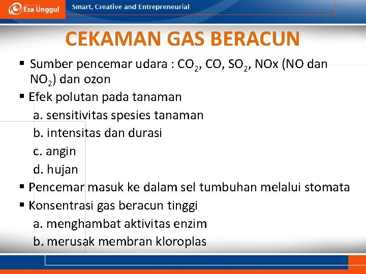 CEKAMAN GAS BERACUN § Sumber pencemar udara : CO 2, CO, SO 2, NOx