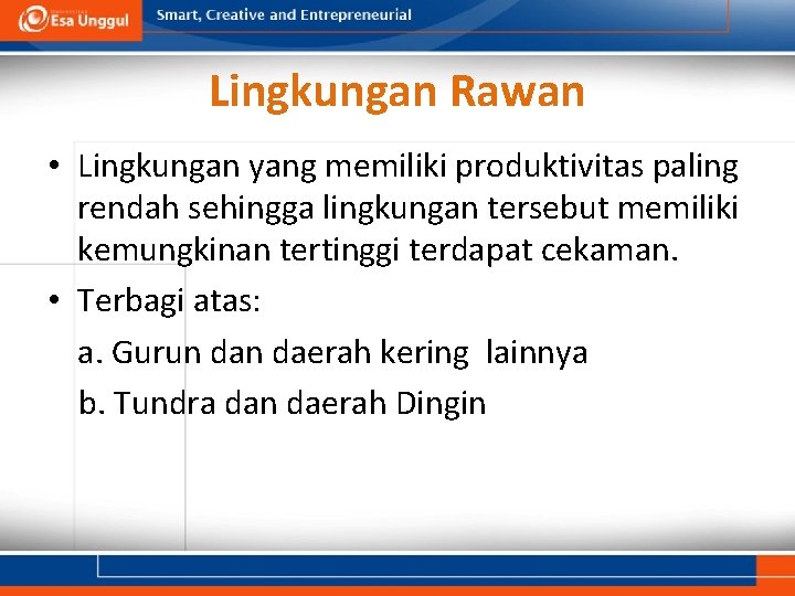 Lingkungan Rawan • Lingkungan yang memiliki produktivitas paling rendah sehingga lingkungan tersebut memiliki kemungkinan