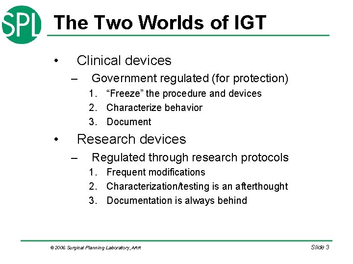 The Two Worlds of IGT • Clinical devices – Government regulated (for protection) 1. The Two Worlds of IGT • Clinical devices – Government regulated (for protection) 1.
