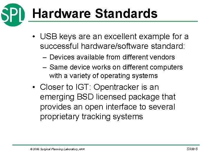 Hardware Standards • USB keys are an excellent example for a successful hardware/software standard: Hardware Standards • USB keys are an excellent example for a successful hardware/software standard: