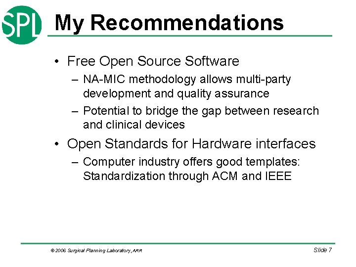 My Recommendations • Free Open Source Software – NA-MIC methodology allows multi-party development and My Recommendations • Free Open Source Software – NA-MIC methodology allows multi-party development and