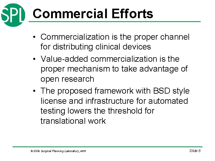 Commercial Efforts • Commercialization is the proper channel for distributing clinical devices • Value-added Commercial Efforts • Commercialization is the proper channel for distributing clinical devices • Value-added