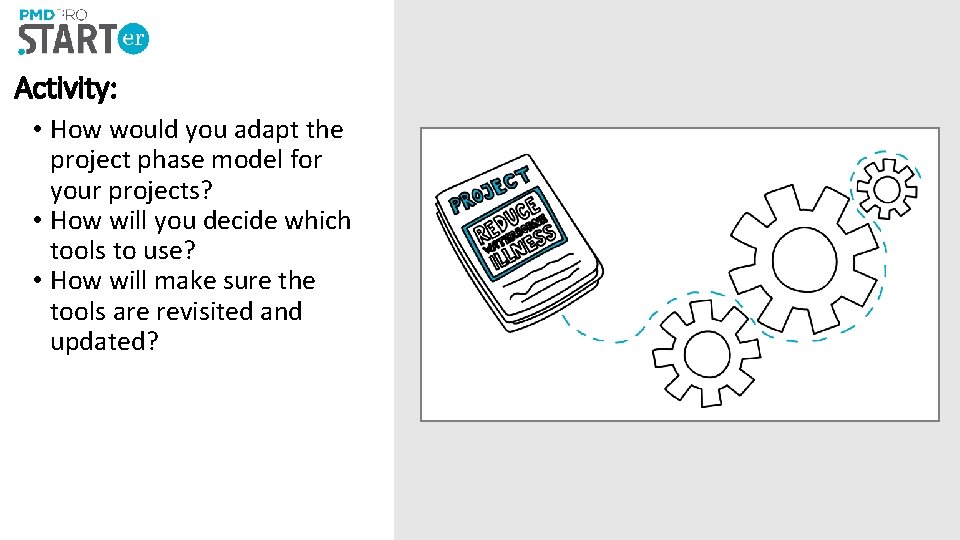 Activity: • How would you adapt the project phase model for your projects? •