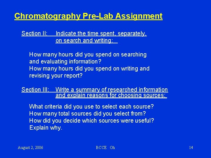 Chromatography Pre-Lab Assignment Section II: Indicate the time spent, separately, on search and writing: