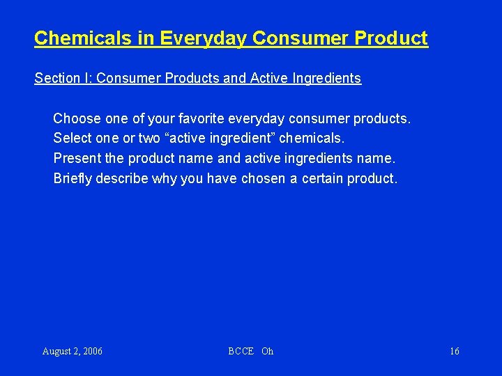 Chemicals in Everyday Consumer Product Section I: Consumer Products and Active Ingredients Choose one