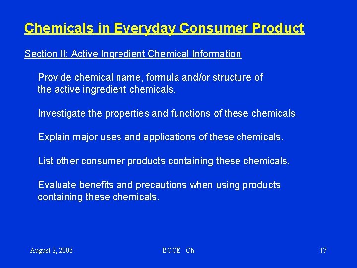 Chemicals in Everyday Consumer Product Section II: Active Ingredient Chemical Information Provide chemical name,