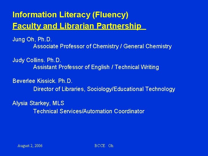 Information Literacy (Fluency) Faculty and Librarian Partnership Jung Oh, Ph. D. Associate Professor of