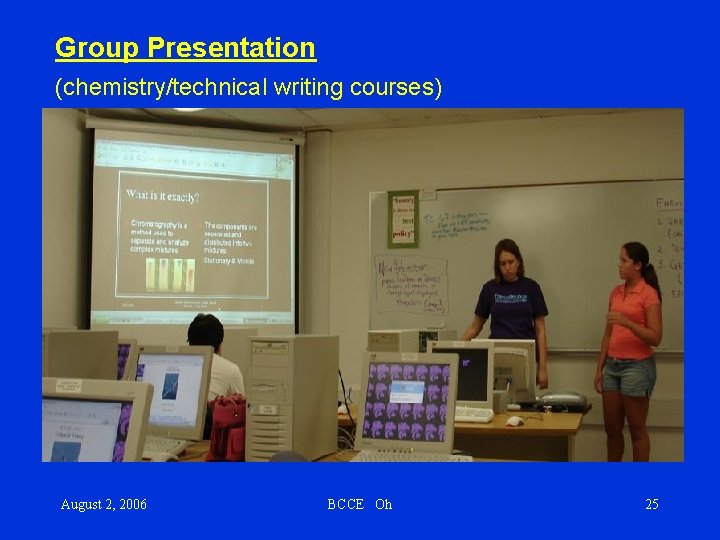 Group Presentation (chemistry/technical writing courses) August 2, 2006 BCCE Oh 25 