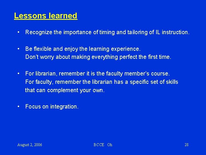 Lessons learned • Recognize the importance of timing and tailoring of IL instruction. •