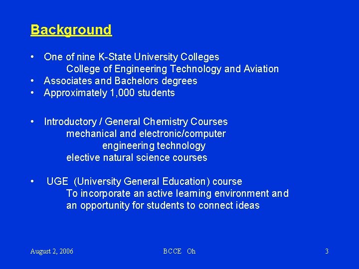 Background • One of nine K-State University Colleges College of Engineering Technology and Aviation
