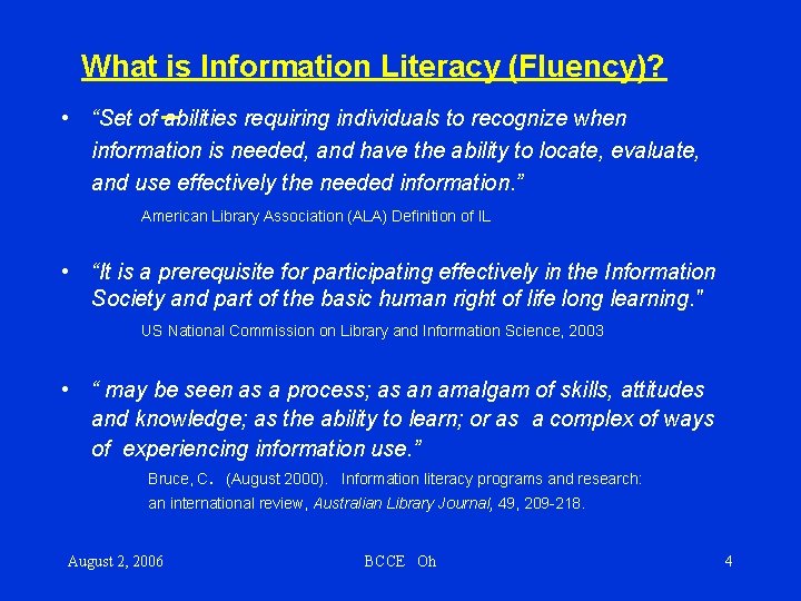 What is Information Literacy (Fluency)? • “Set of abilities requiring individuals to recognize when