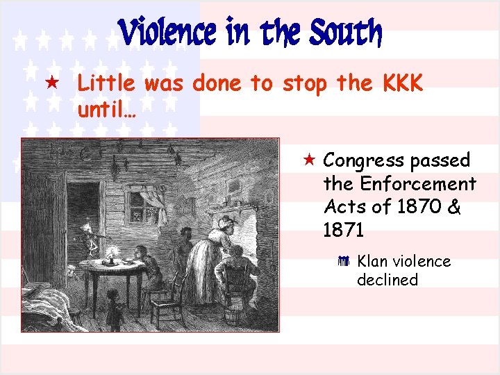 Violence in the South « Little was done to stop the KKK until… «