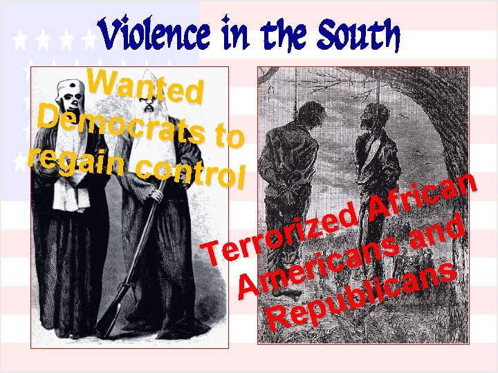 Violence in the South Wanted Democrats to regain con trol n a c i