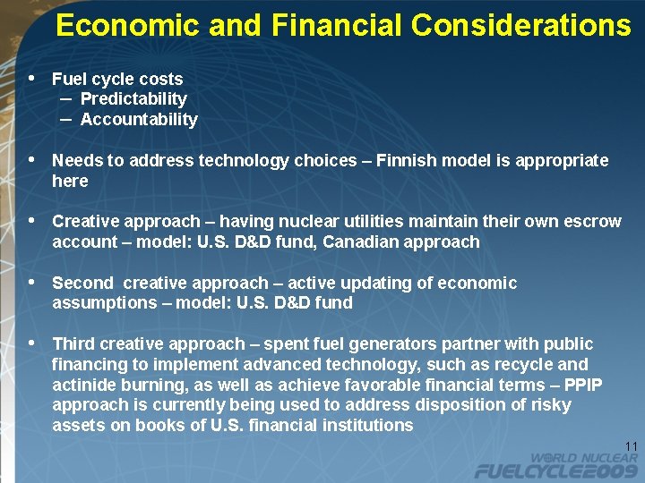 Economic and Financial Considerations • Fuel cycle costs – Predictability – Accountability • Needs