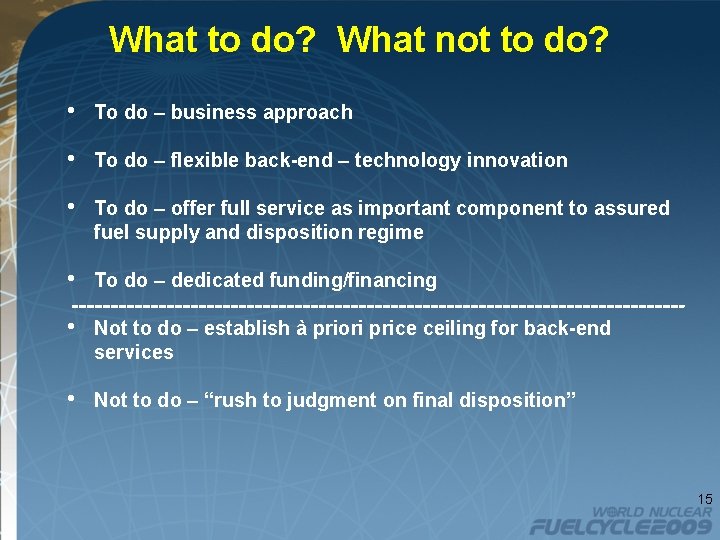 What to do? What not to do? • To do – business approach •
