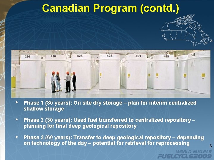 Canadian Program (contd. ) • Phase 1 (30 years): On site dry storage –