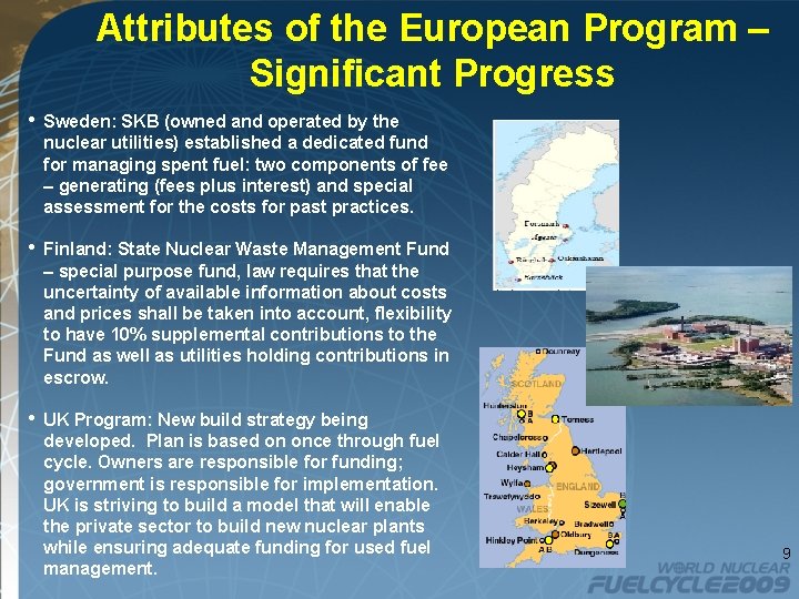 Attributes of the European Program – Significant Progress • Sweden: SKB (owned and operated