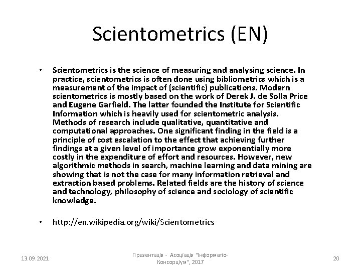 Scientometrics (EN) • Scientometrics is the science of measuring and analysing science. In practice,