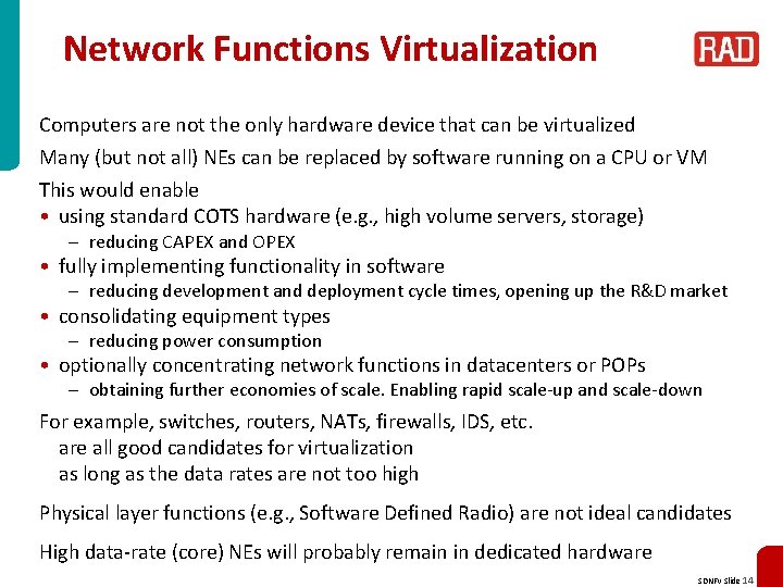 Network Functions Virtualization Computers are not the only hardware device that can be virtualized