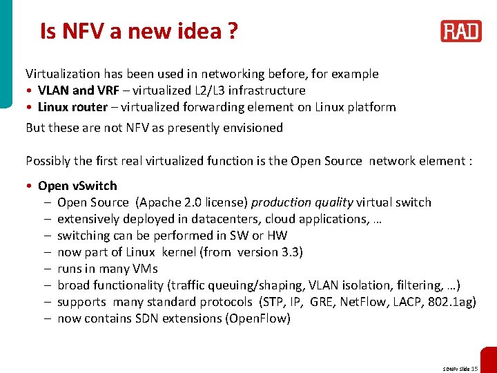 Is NFV a new idea ? Virtualization has been used in networking before, for