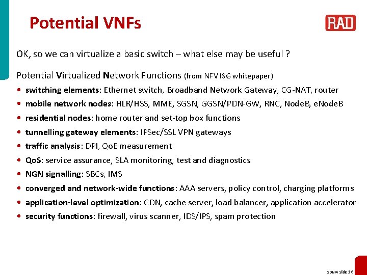 Potential VNFs OK, so we can virtualize a basic switch – what else may