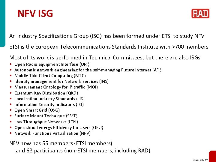 NFV ISG An Industry Specifications Group (ISG) has been formed under ETSI to study