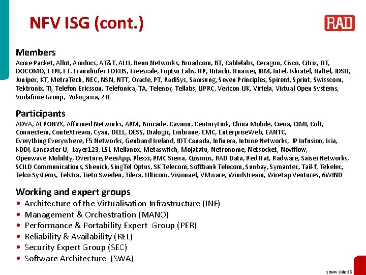 NFV ISG (cont. ) Members Acme Packet, Allot, Amdocs, AT&T, ALU, Benu Networks, Broadcom,