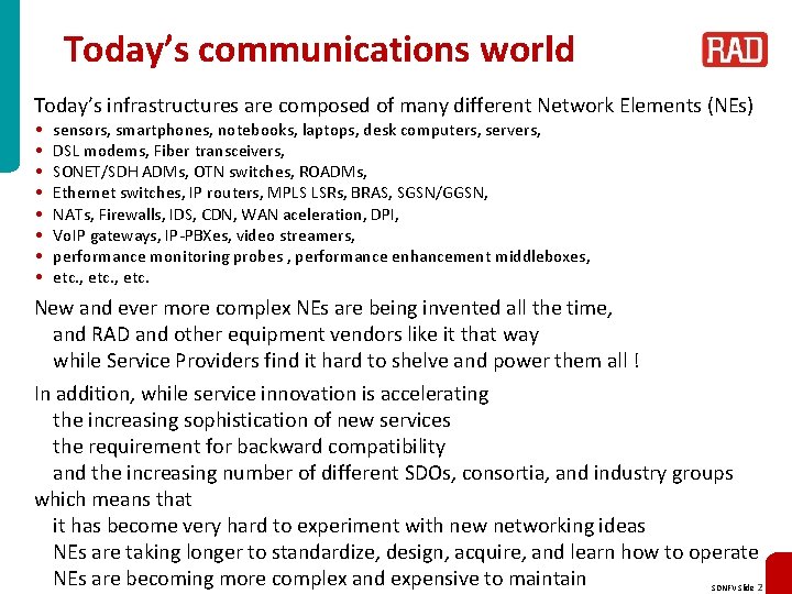 Today’s communications world Today’s infrastructures are composed of many different Network Elements (NEs) •