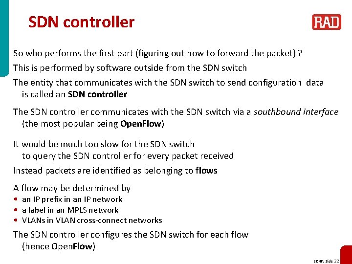 SDN controller So who performs the first part (figuring out how to forward the