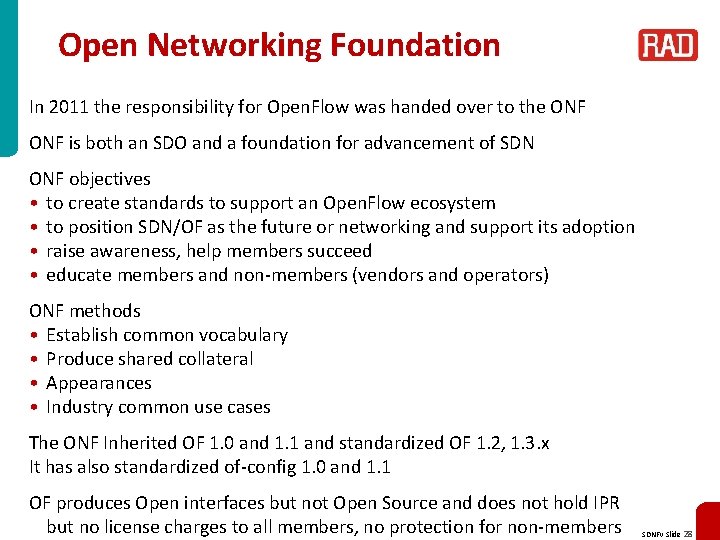 Open Networking Foundation In 2011 the responsibility for Open. Flow was handed over to