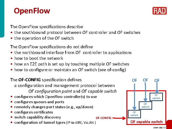 Open. Flow The Open. Flow specifications describe • the southbound protocol between OF controller