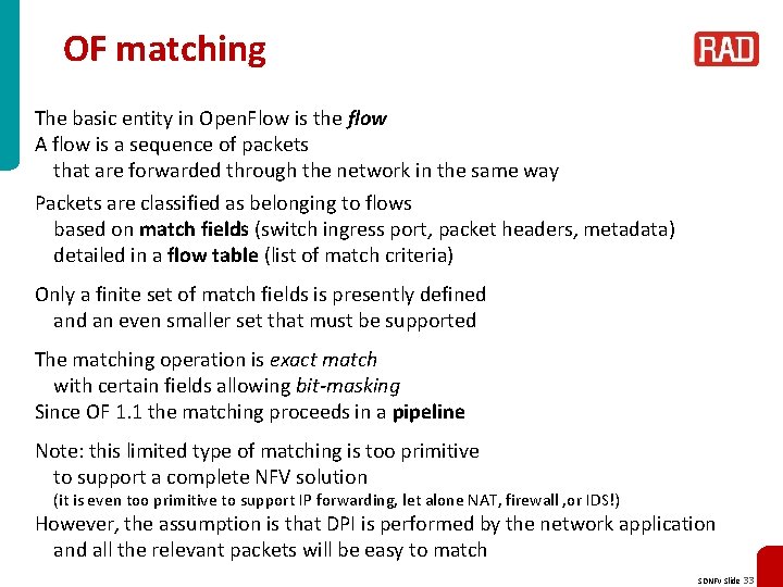 OF matching The basic entity in Open. Flow is the flow A flow is