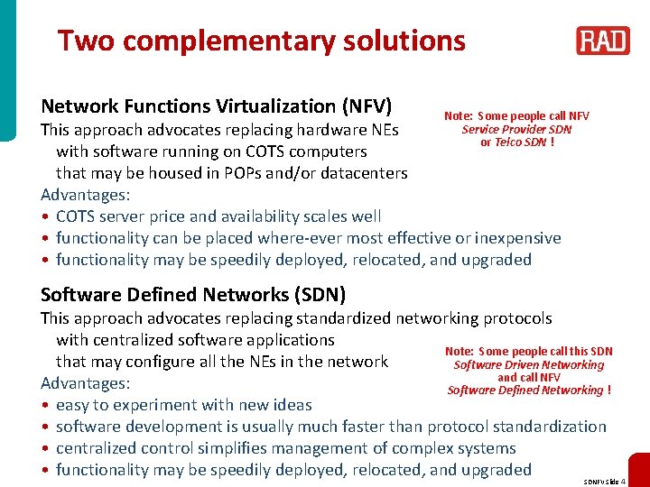 Two complementary solutions Network Functions Virtualization (NFV) Note: Some people call NFV Service Provider