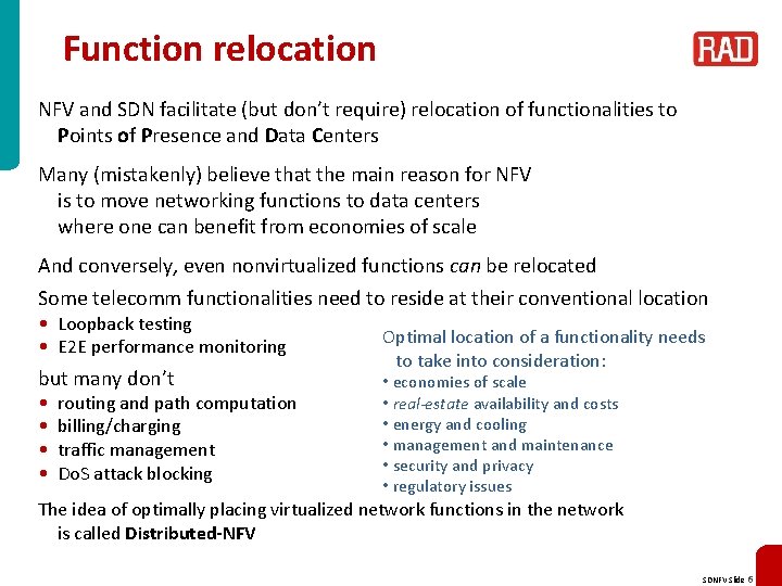 Function relocation NFV and SDN facilitate (but don’t require) relocation of functionalities to Points
