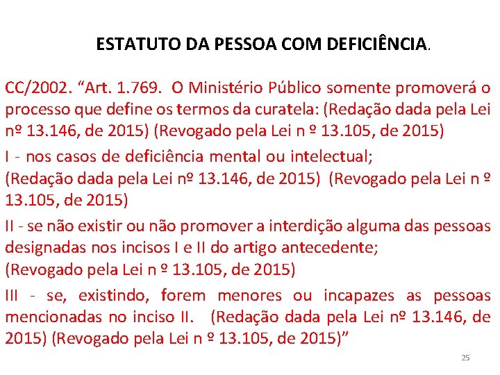 ESTATUTO DA PESSOA COM DEFICIÊNCIA. CC/2002. “Art. 1. 769. O Ministério Público somente promoverá