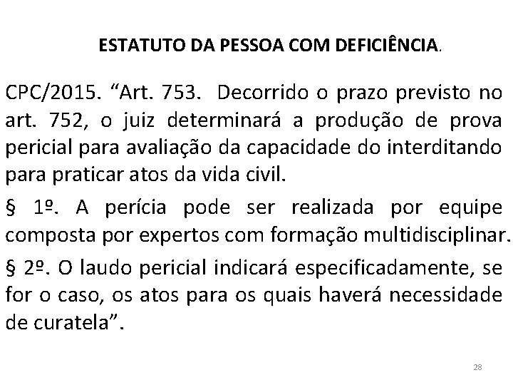 ESTATUTO DA PESSOA COM DEFICIÊNCIA. CPC/2015. “Art. 753. Decorrido o prazo previsto no art.