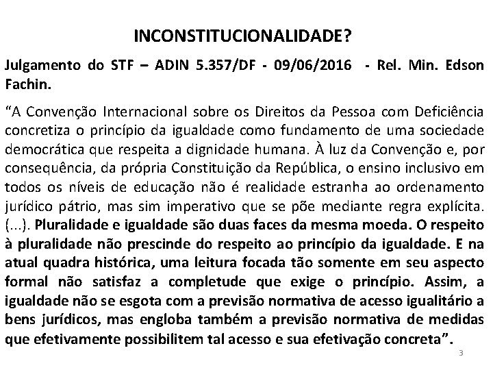 INCONSTITUCIONALIDADE? Julgamento do STF – ADIN 5. 357/DF - 09/06/2016 - Rel. Min. Edson