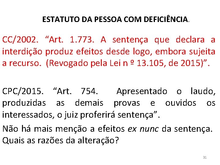 ESTATUTO DA PESSOA COM DEFICIÊNCIA. CC/2002. “Art. 1. 773. A sentença que declara a