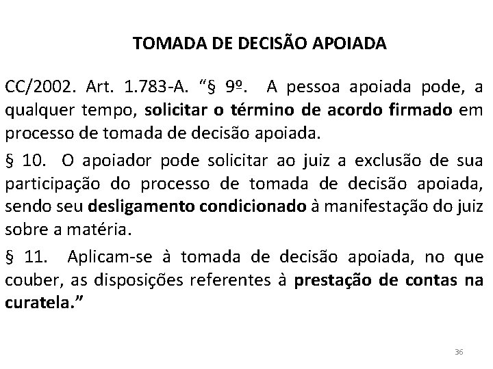 TOMADA DE DECISÃO APOIADA CC/2002. Art. 1. 783 -A. “§ 9º. A pessoa apoiada