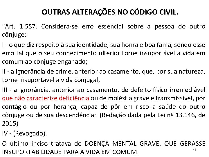 OUTRAS ALTERAÇÕES NO CÓDIGO CIVIL. “Art. 1. 557. Considera-se erro essencial sobre a pessoa