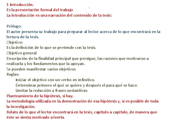 1 Introducción. . Es la presentación formal del trabajo La introducción es una narración