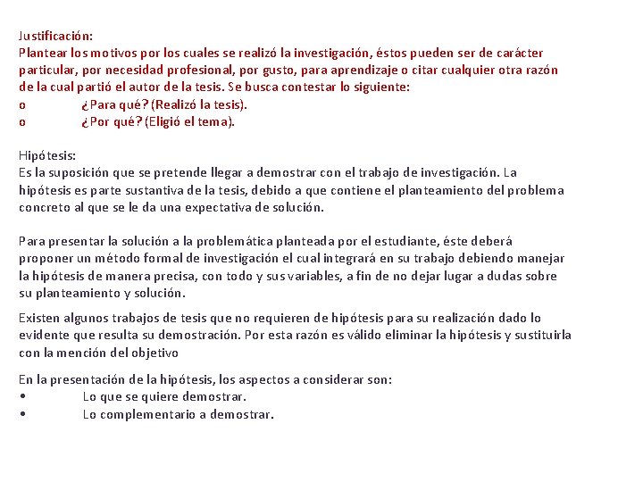 Justificación: Plantear los motivos por los cuales se realizó la investigación, éstos pueden ser