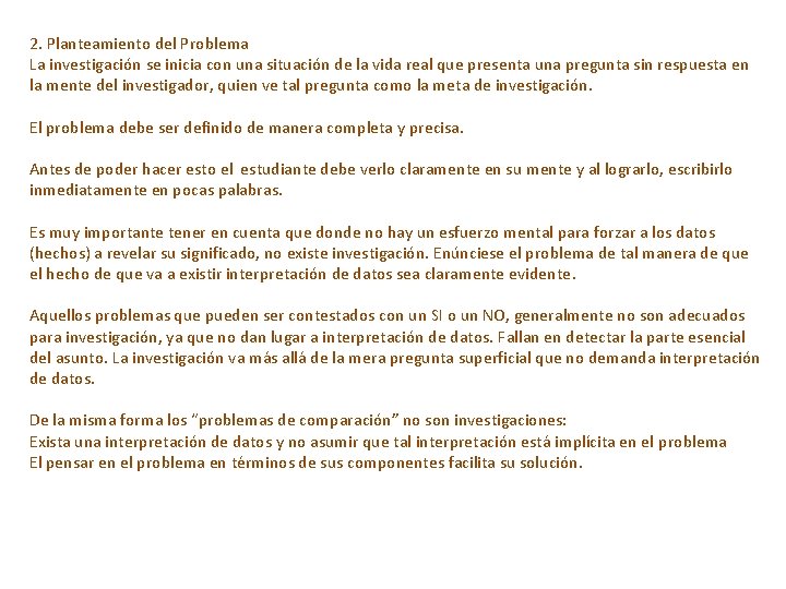 2. Planteamiento del Problema La investigación se inicia con una situación de la vida