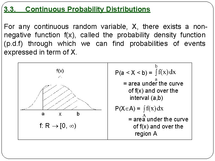 3. 3. Continuous Probability Distributions For any continuous random variable, X, there exists a