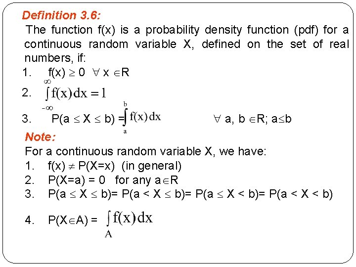 Definition 3. 6: The function f(x) is a probability density function (pdf) for a