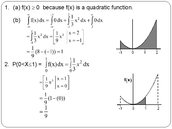 1. (a) f(x) 0 because f(x) is a quadratic function. (b) 2. P(0<X 1)