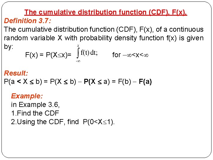 The cumulative distribution function (CDF), F(x), Definition 3. 7: The cumulative distribution function (CDF),